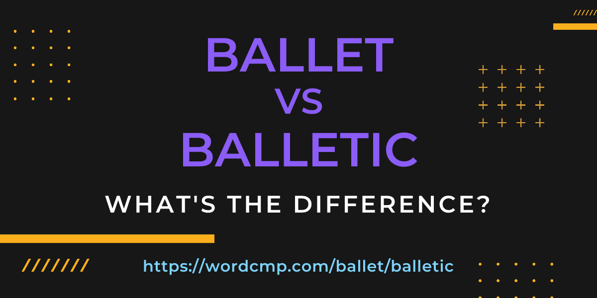 Difference between ballet and balletic