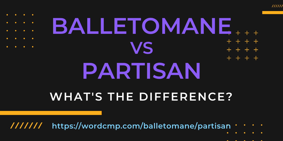 Difference between balletomane and partisan