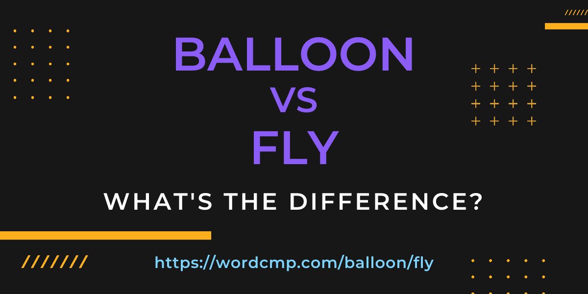 Difference between balloon and fly