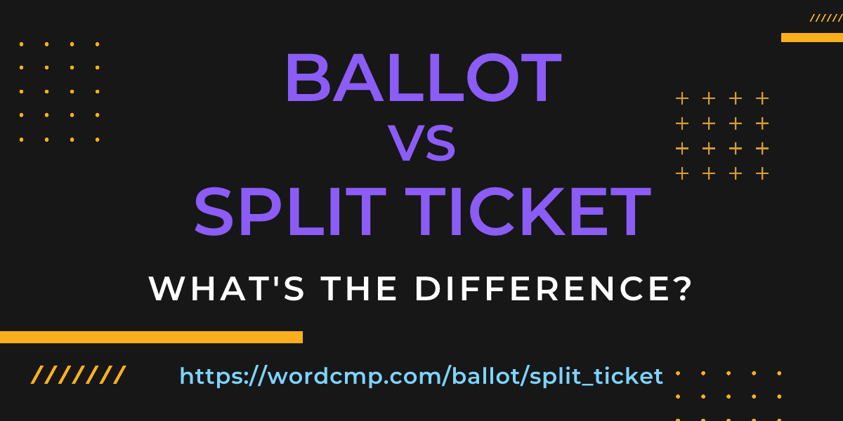 Difference between ballot and split ticket