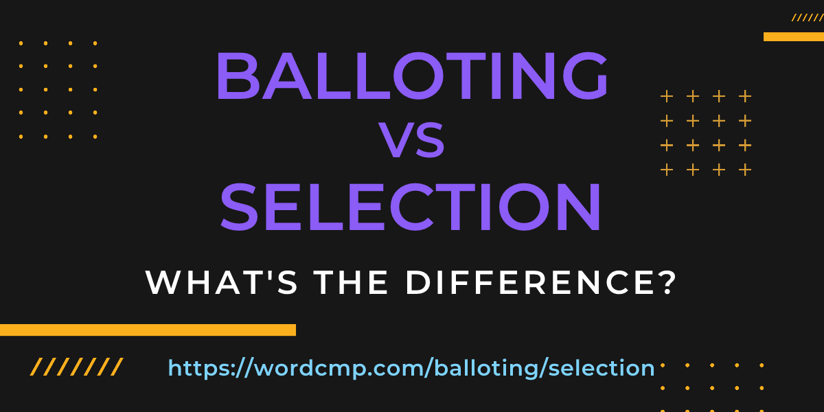 Difference between balloting and selection