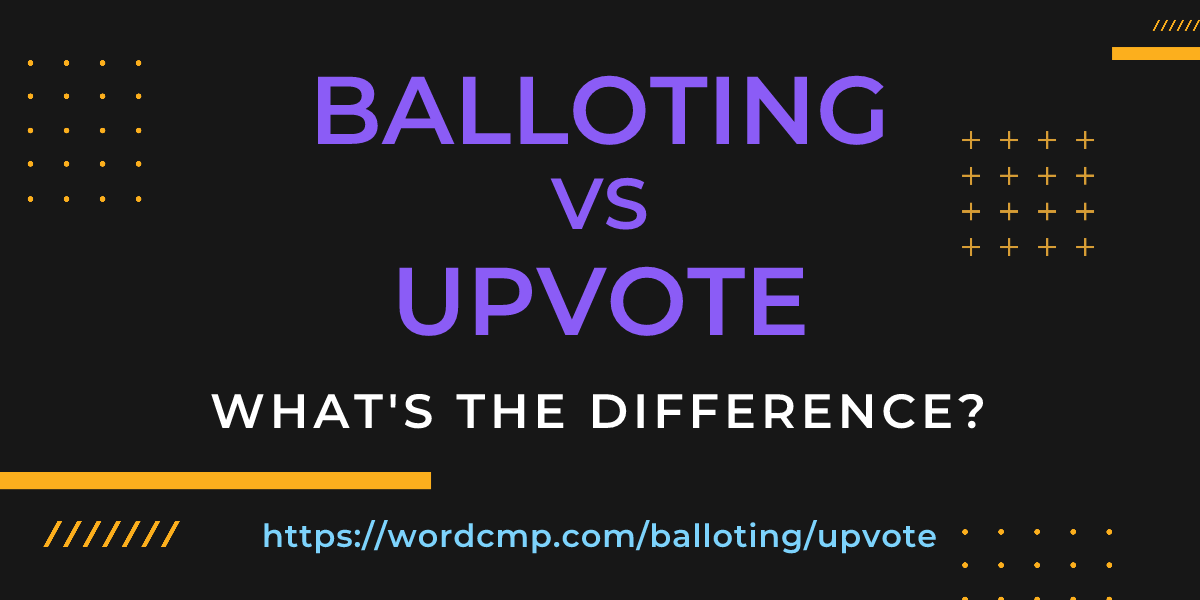 Difference between balloting and upvote