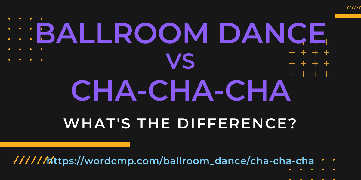 Difference between ballroom dance and cha-cha-cha