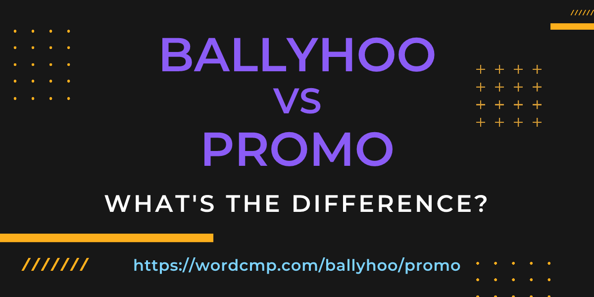 Difference between ballyhoo and promo