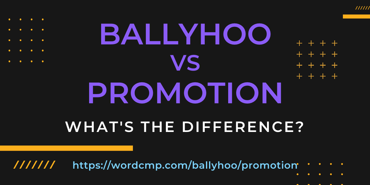 Difference between ballyhoo and promotion