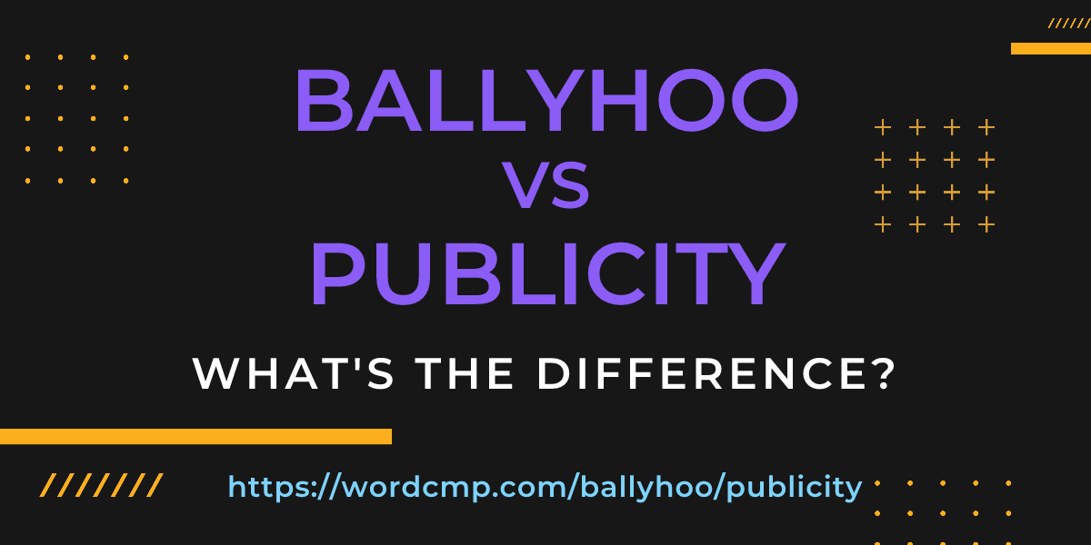 Difference between ballyhoo and publicity