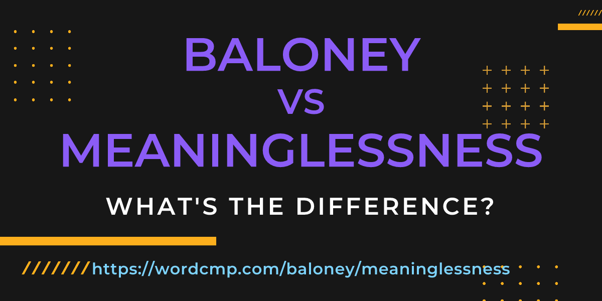Difference between baloney and meaninglessness
