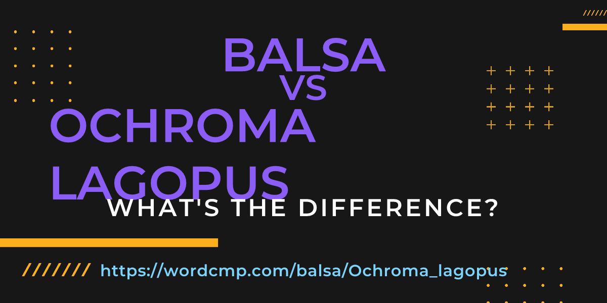 Difference between balsa and Ochroma lagopus