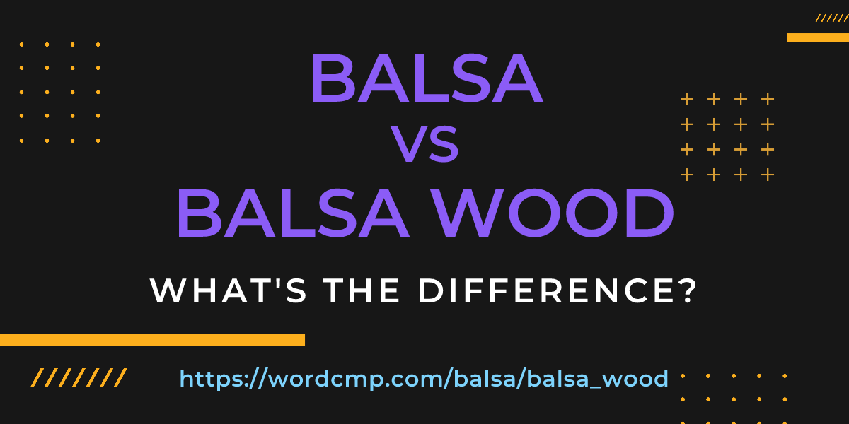 Difference between balsa and balsa wood