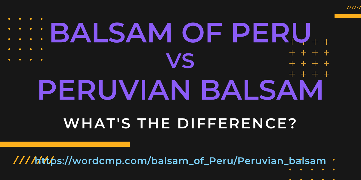 Difference between balsam of Peru and Peruvian balsam