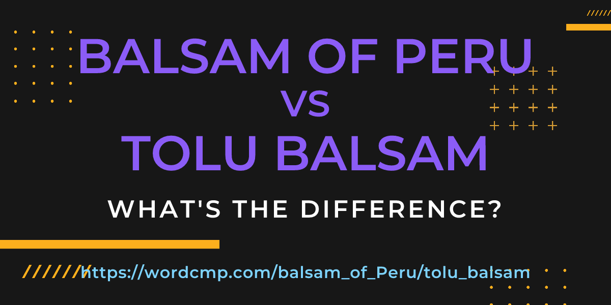 Difference between balsam of Peru and tolu balsam