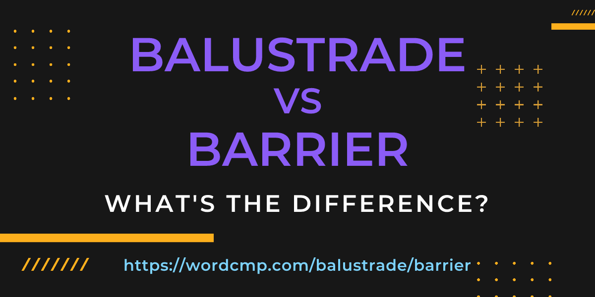 Difference between balustrade and barrier