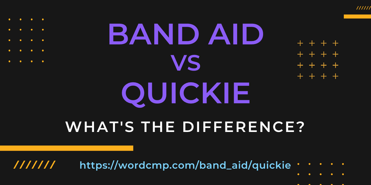 Difference between band aid and quickie