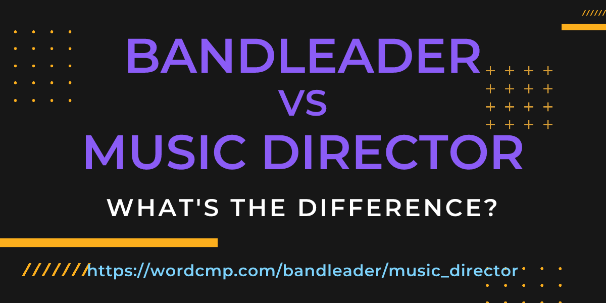 Difference between bandleader and music director