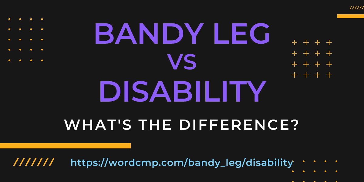 Difference between bandy leg and disability