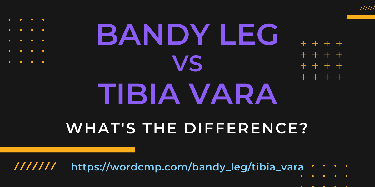 Difference between bandy leg and tibia vara
