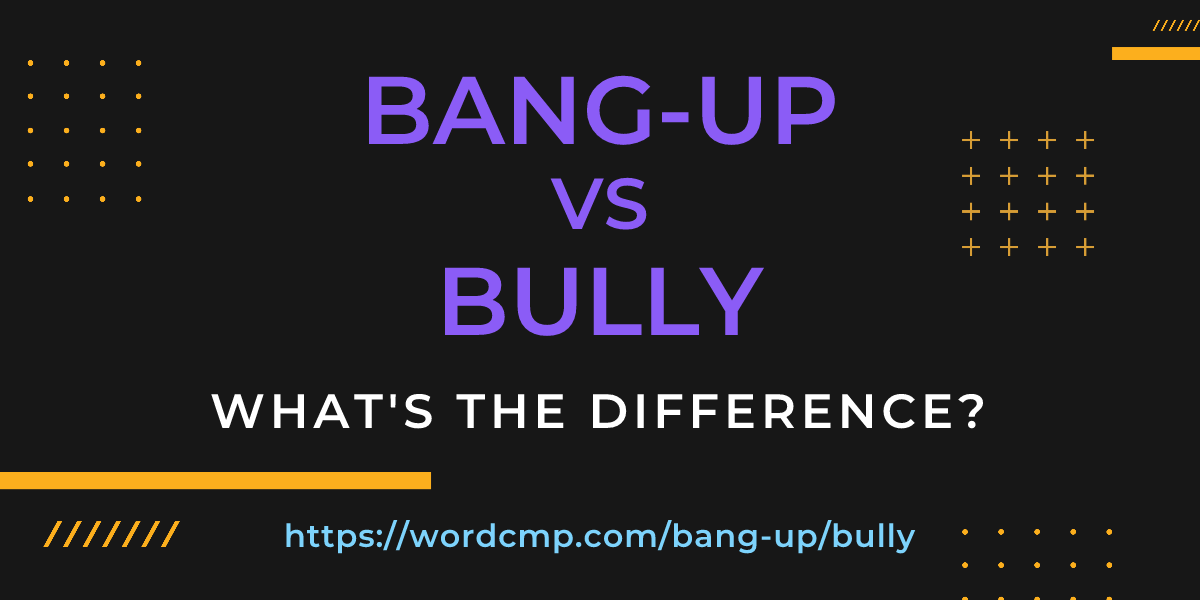 Difference between bang-up and bully