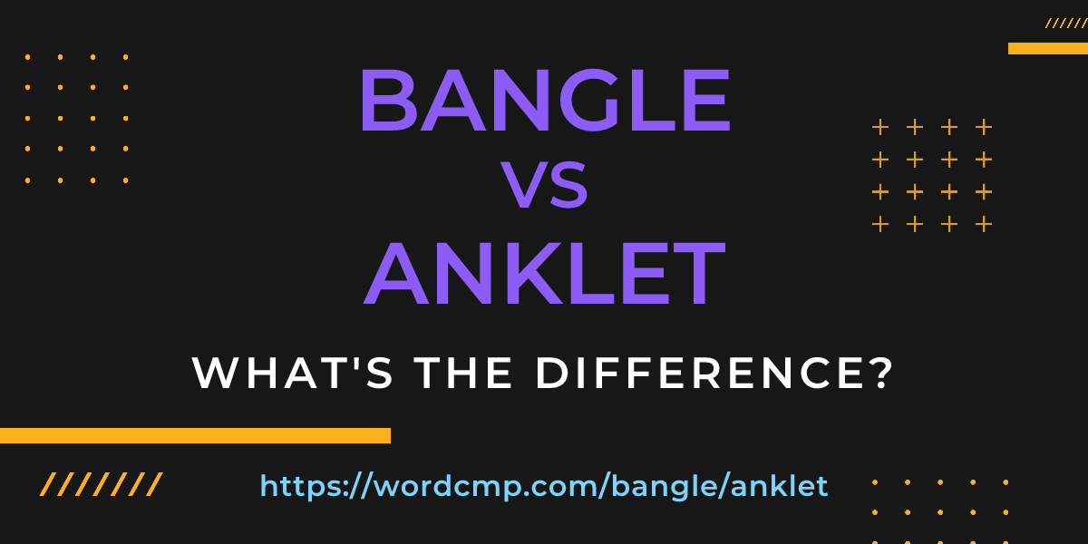 Difference between bangle and anklet