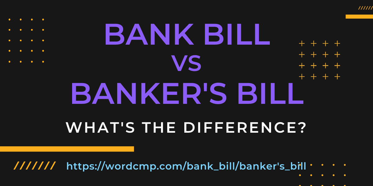 Difference between bank bill and banker's bill