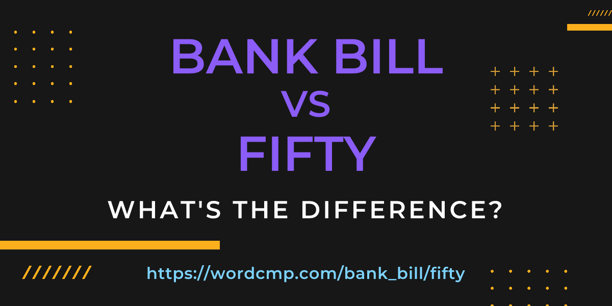 Difference between bank bill and fifty