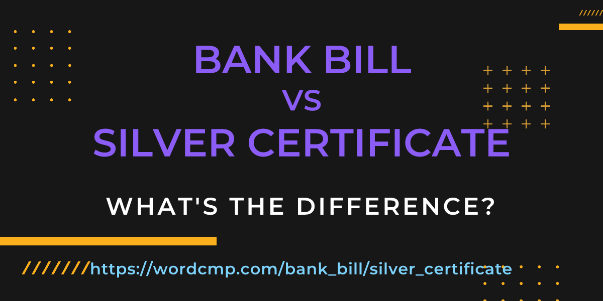 Difference between bank bill and silver certificate