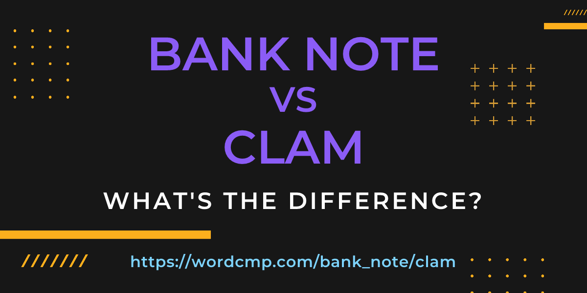 Difference between bank note and clam