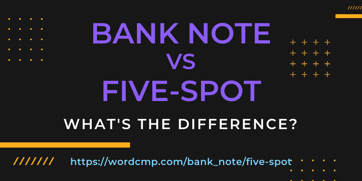 Difference between bank note and five-spot