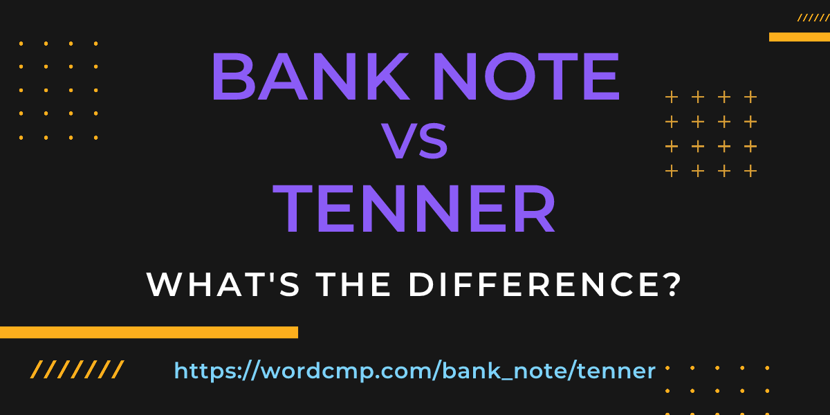 Difference between bank note and tenner