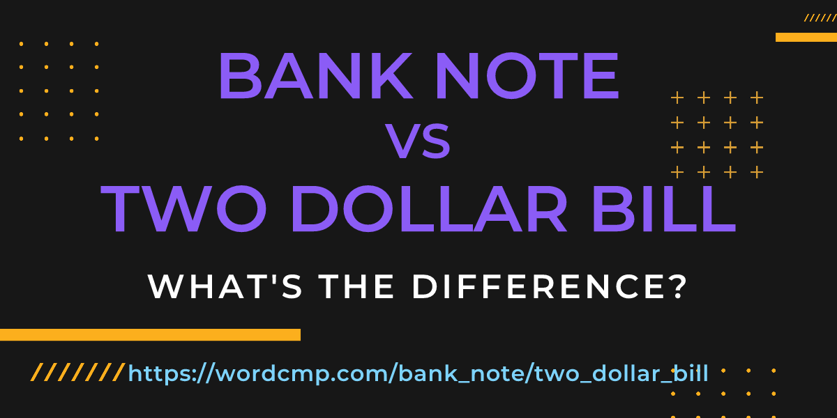 Difference between bank note and two dollar bill