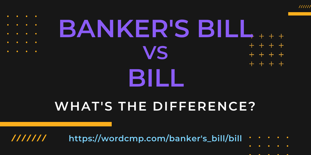 Difference between banker's bill and bill