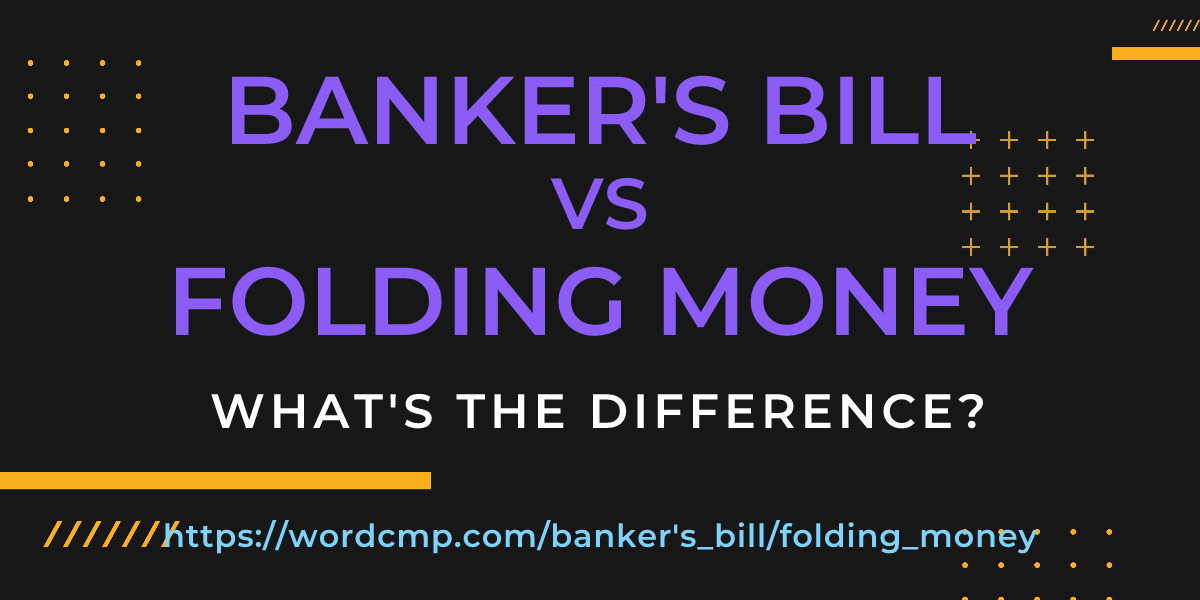 Difference between banker's bill and folding money