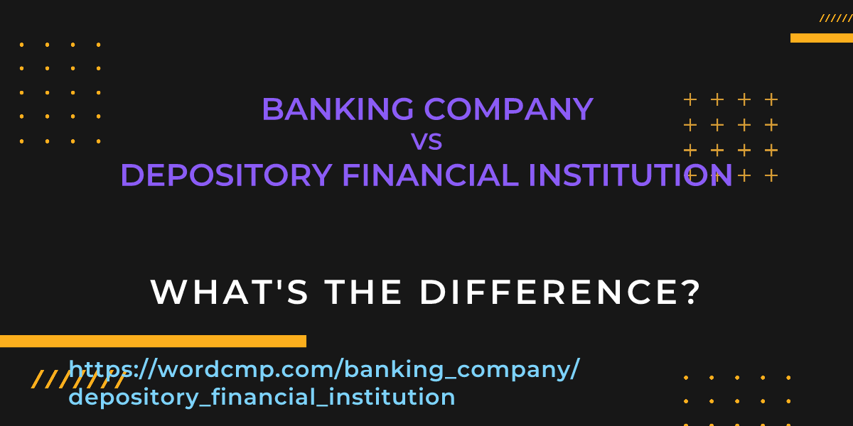 Difference between banking company and depository financial institution