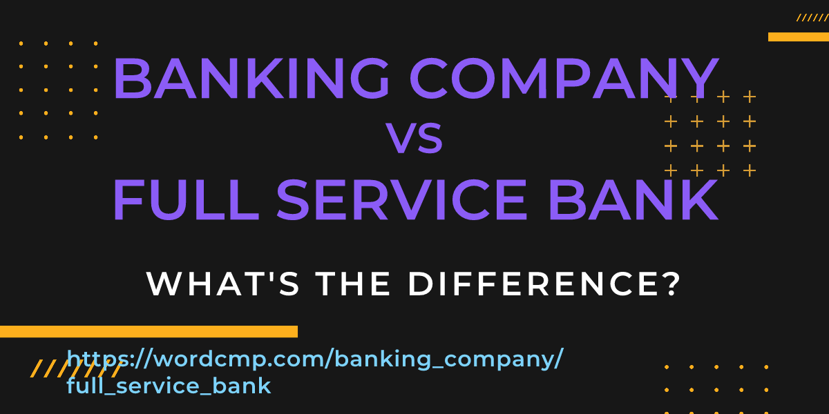 Difference between banking company and full service bank