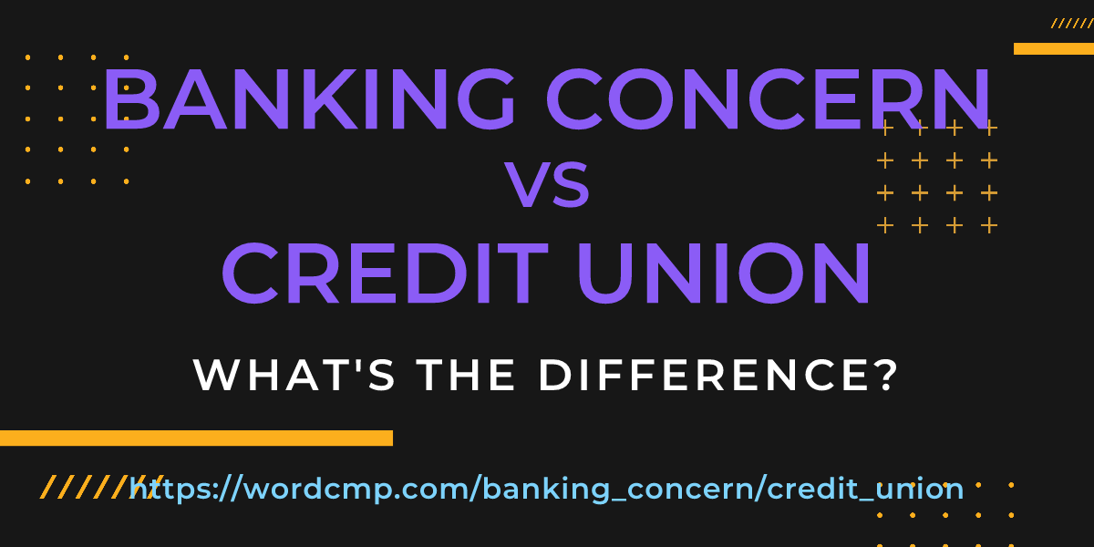 Difference between banking concern and credit union