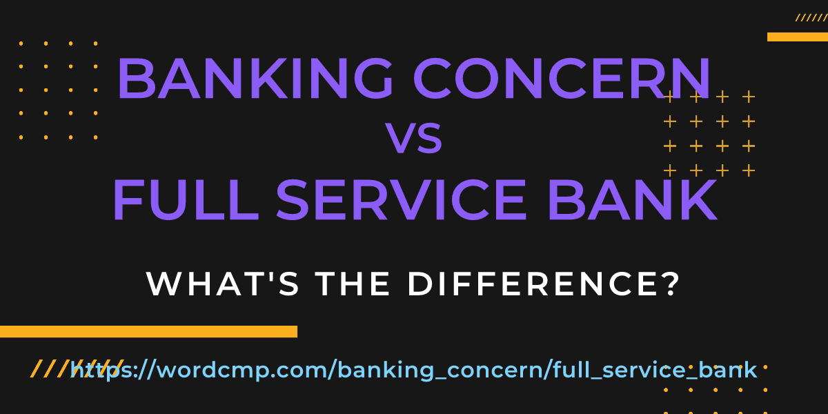 Difference between banking concern and full service bank