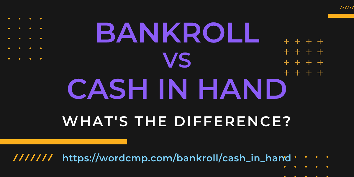 Difference between bankroll and cash in hand