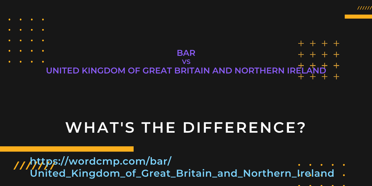 Difference between bar and United Kingdom of Great Britain and Northern Ireland