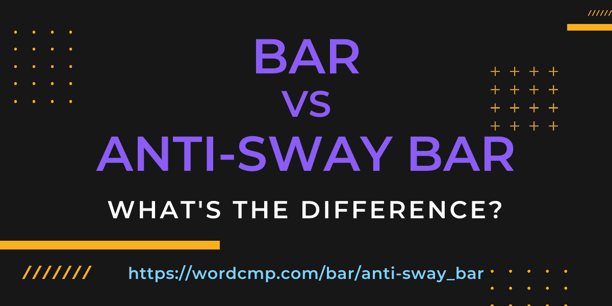 Difference between bar and anti-sway bar
