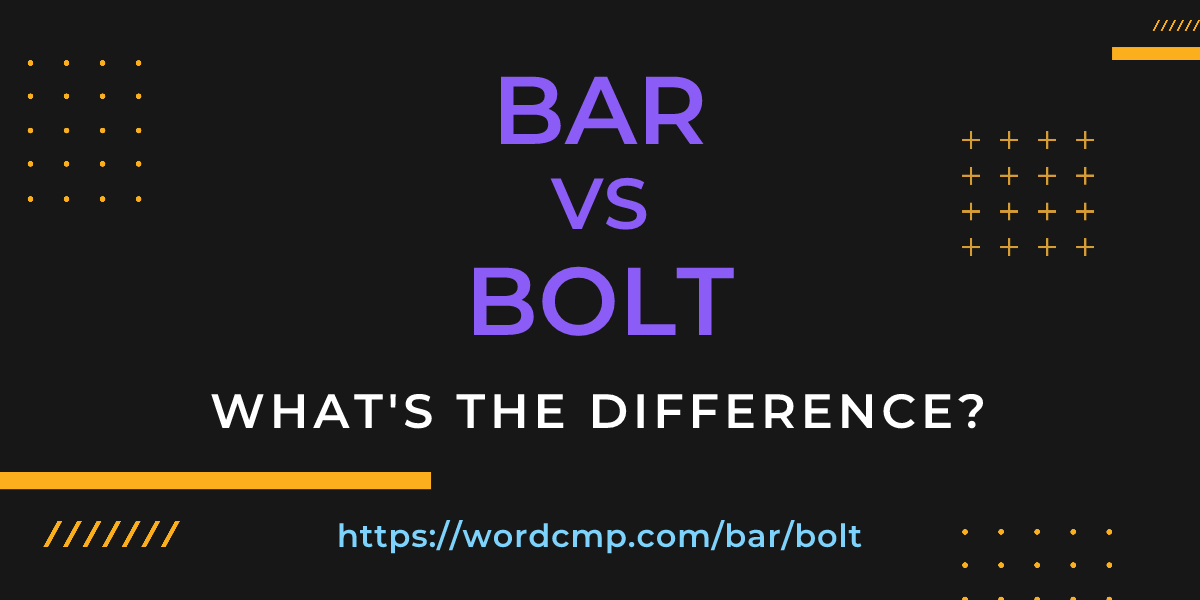 Difference between bar and bolt