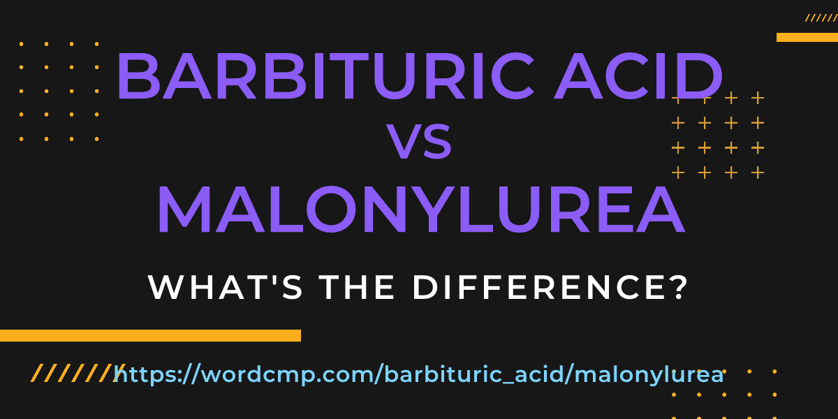 Difference between barbituric acid and malonylurea