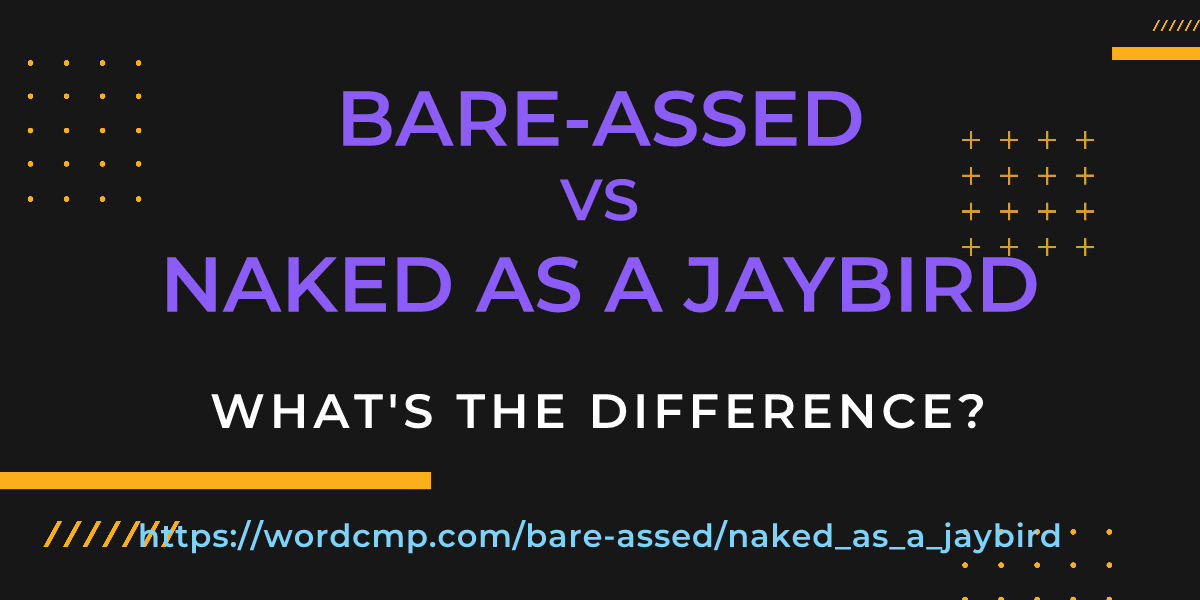 Difference between bare-assed and naked as a jaybird