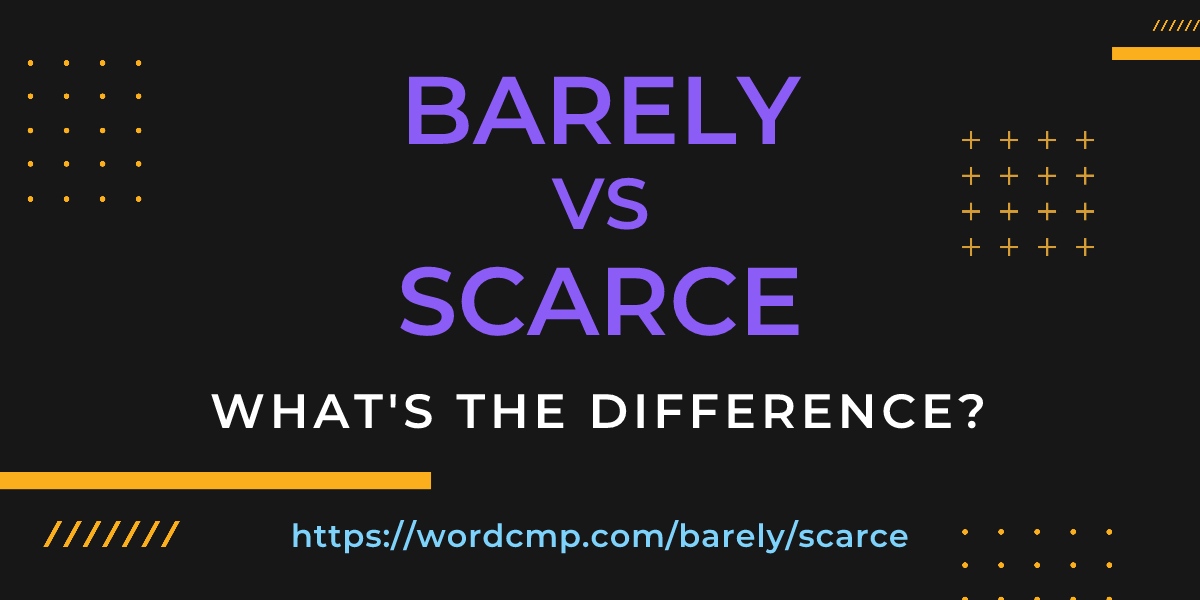 Difference between barely and scarce