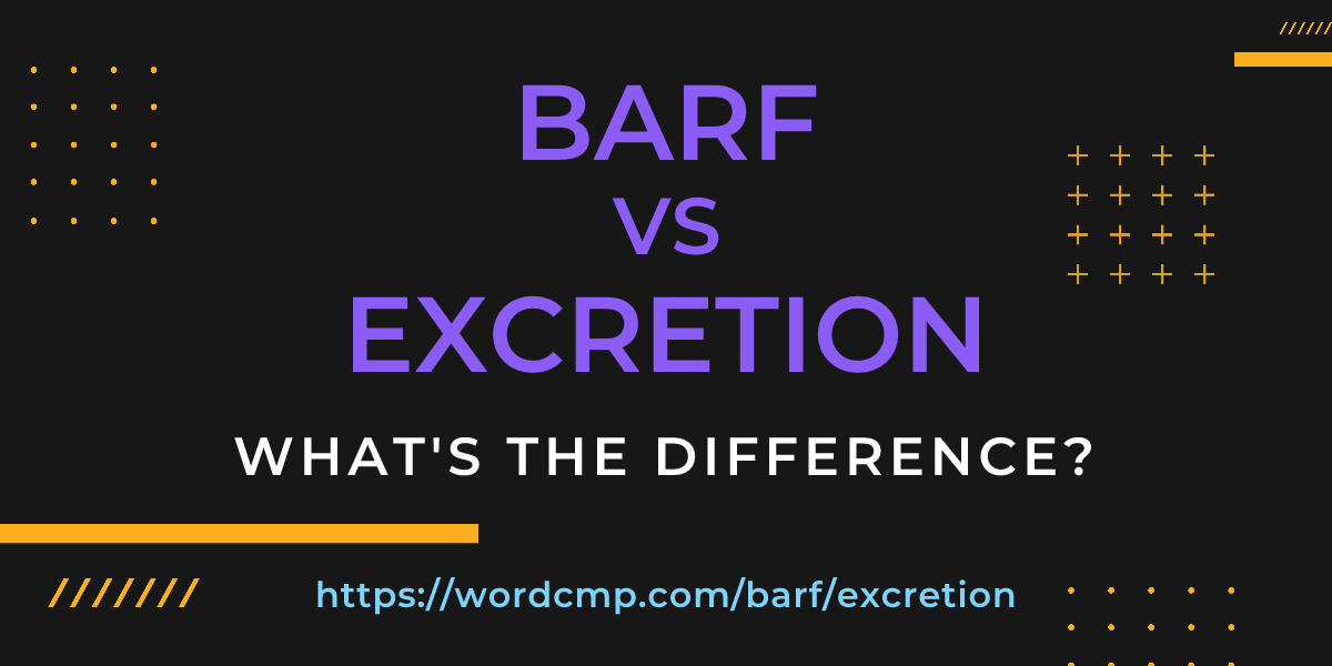 Difference between barf and excretion