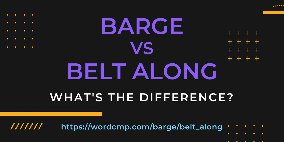 Difference between barge and belt along