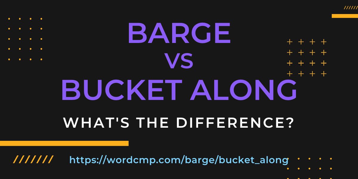 Difference between barge and bucket along