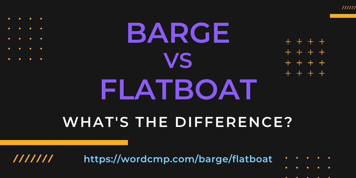 Difference between barge and flatboat