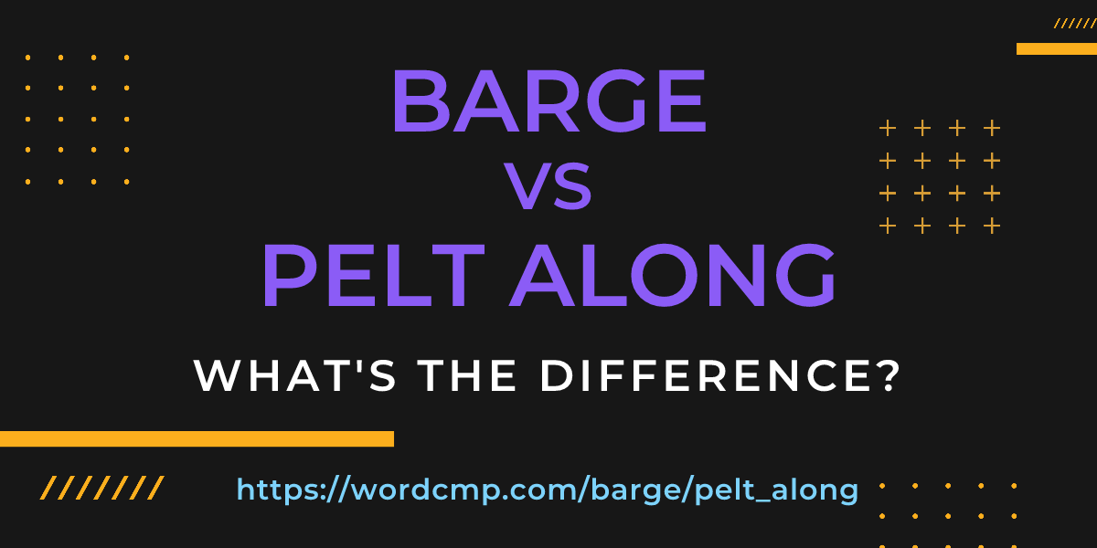 Difference between barge and pelt along