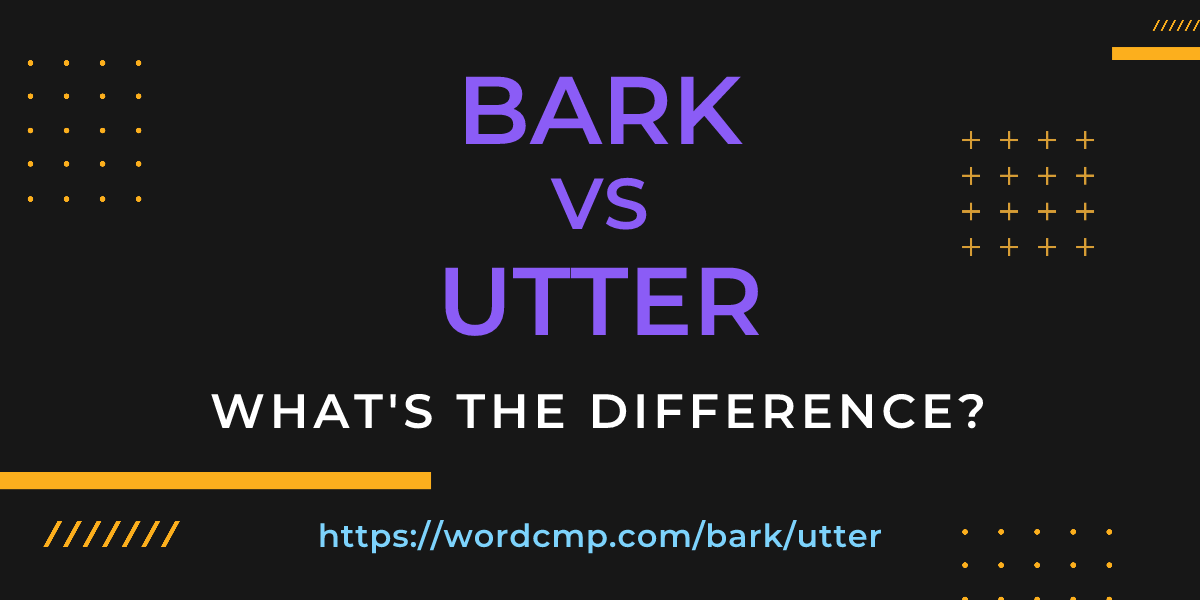 Difference between bark and utter