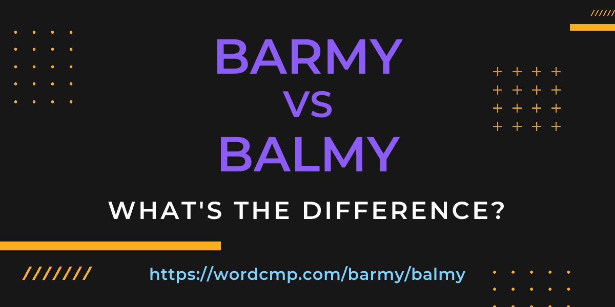 Difference between barmy and balmy