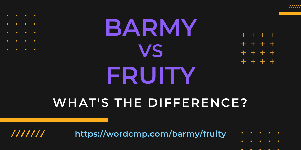 Difference between barmy and fruity